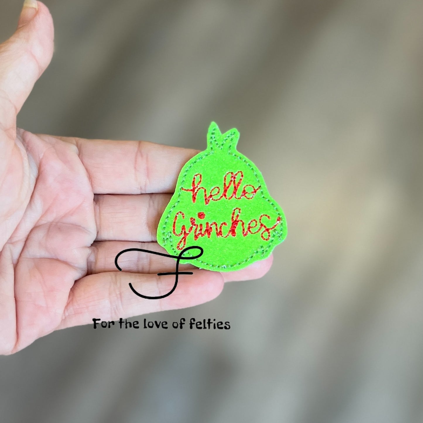 Hello Grinches Feltie