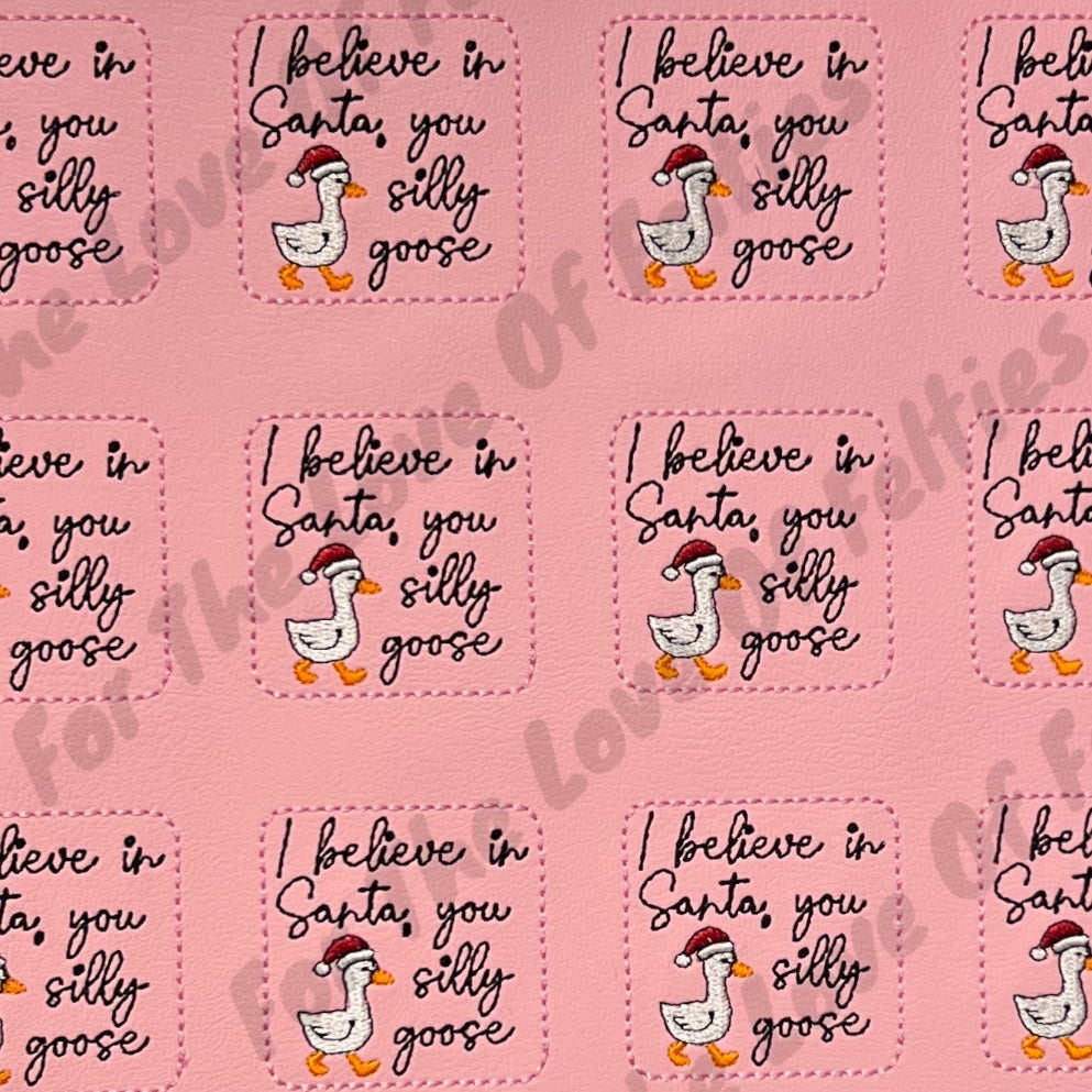 I Believe In Santa Goose Feltie