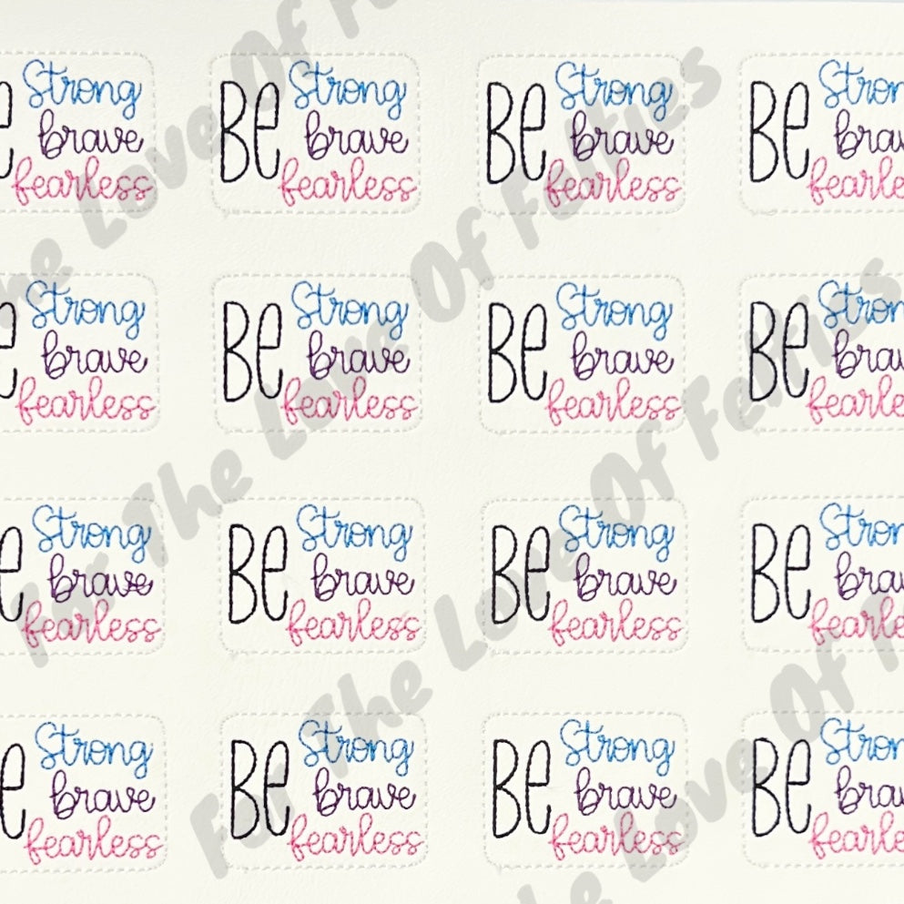 White Be Strong Brave Fearless Feltie
