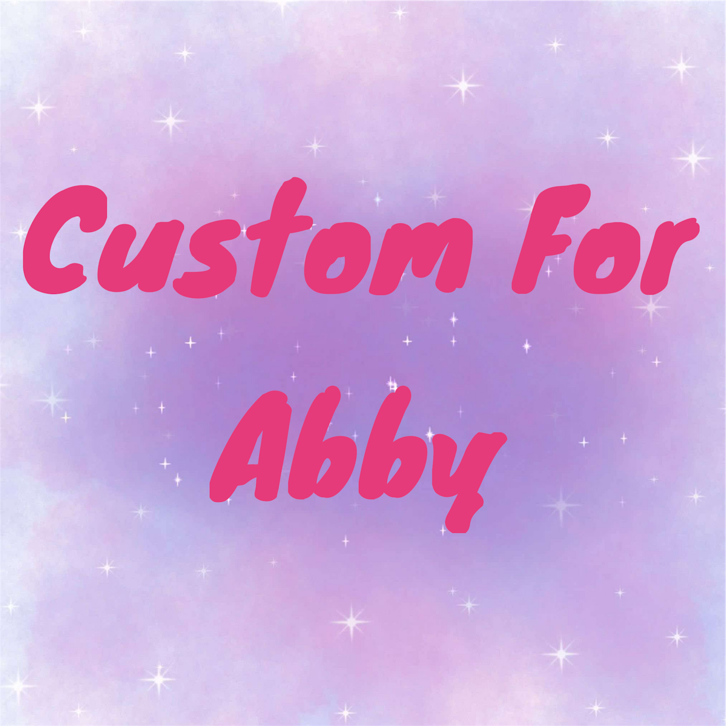 Custom for Abby