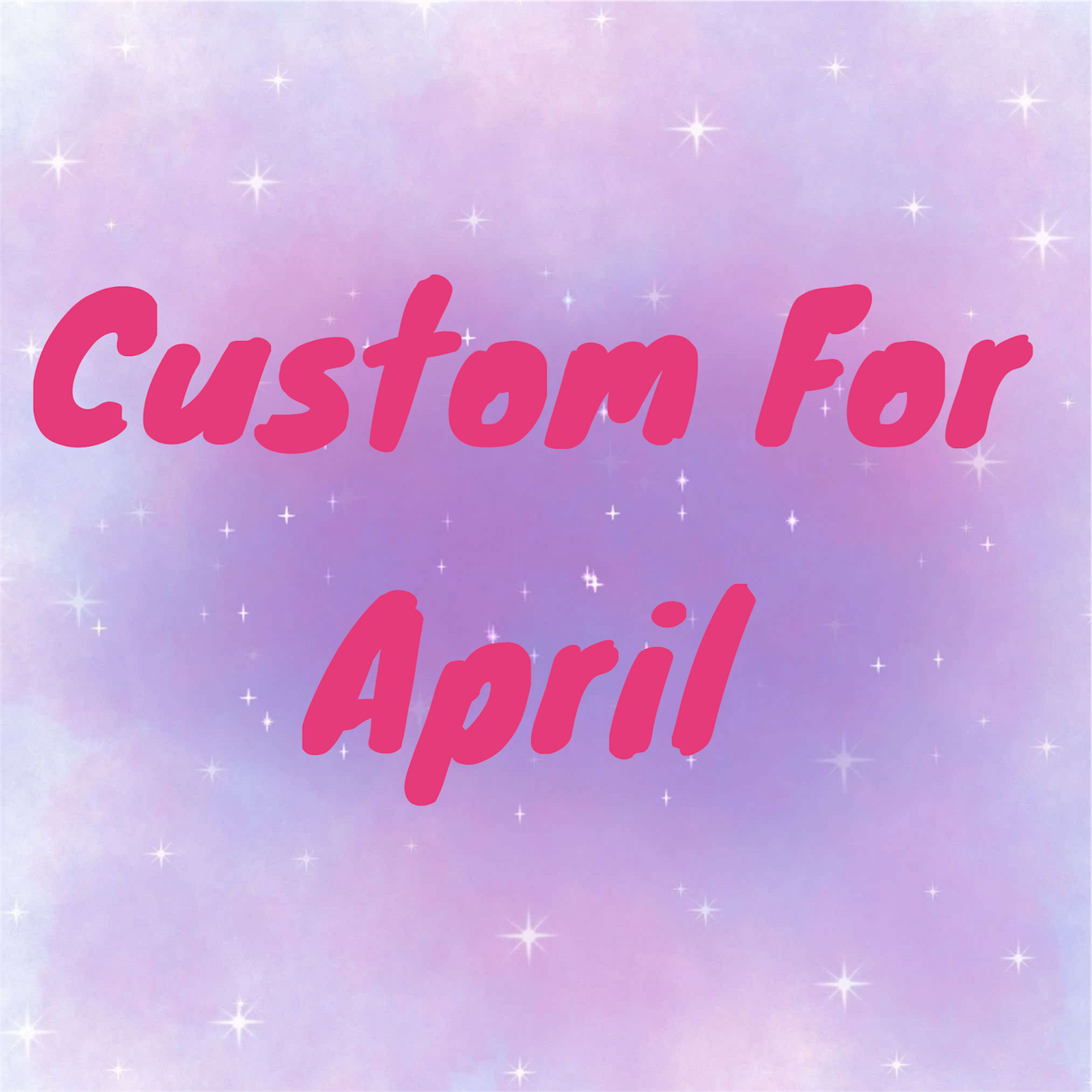 Custom for April