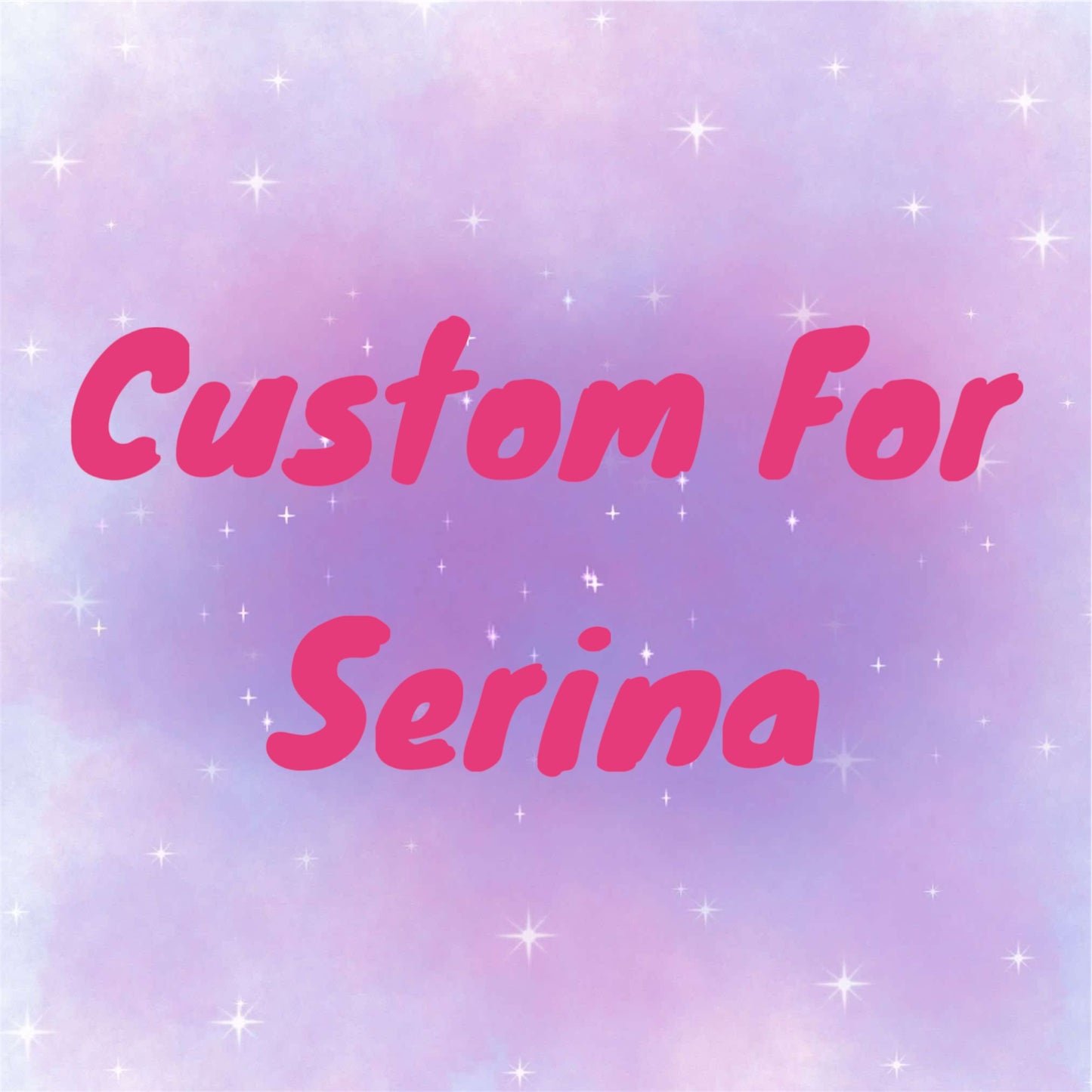 Custom for Serina