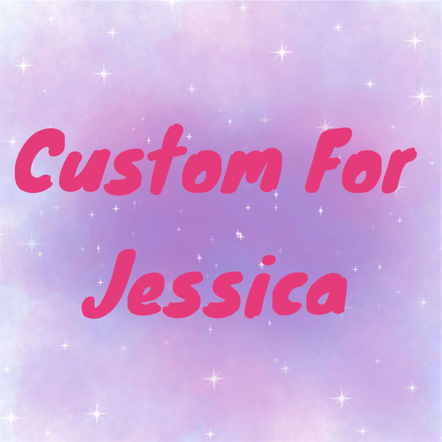 Custom for Jessica