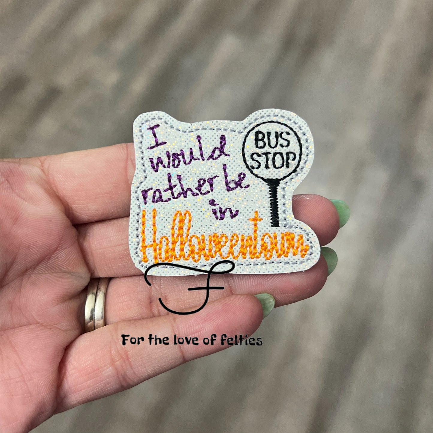 I Would Rather Be In Halloweentown Feltie