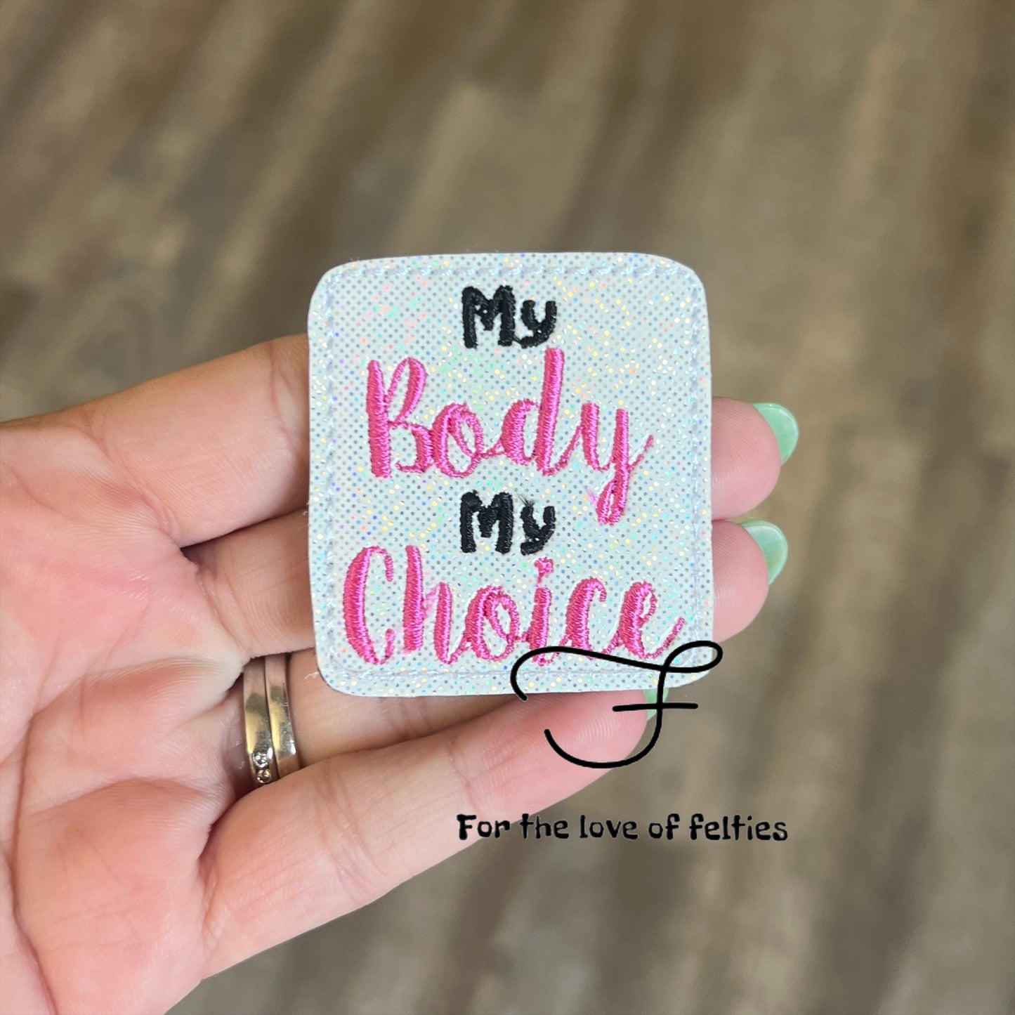 My Body My Choice Feltie