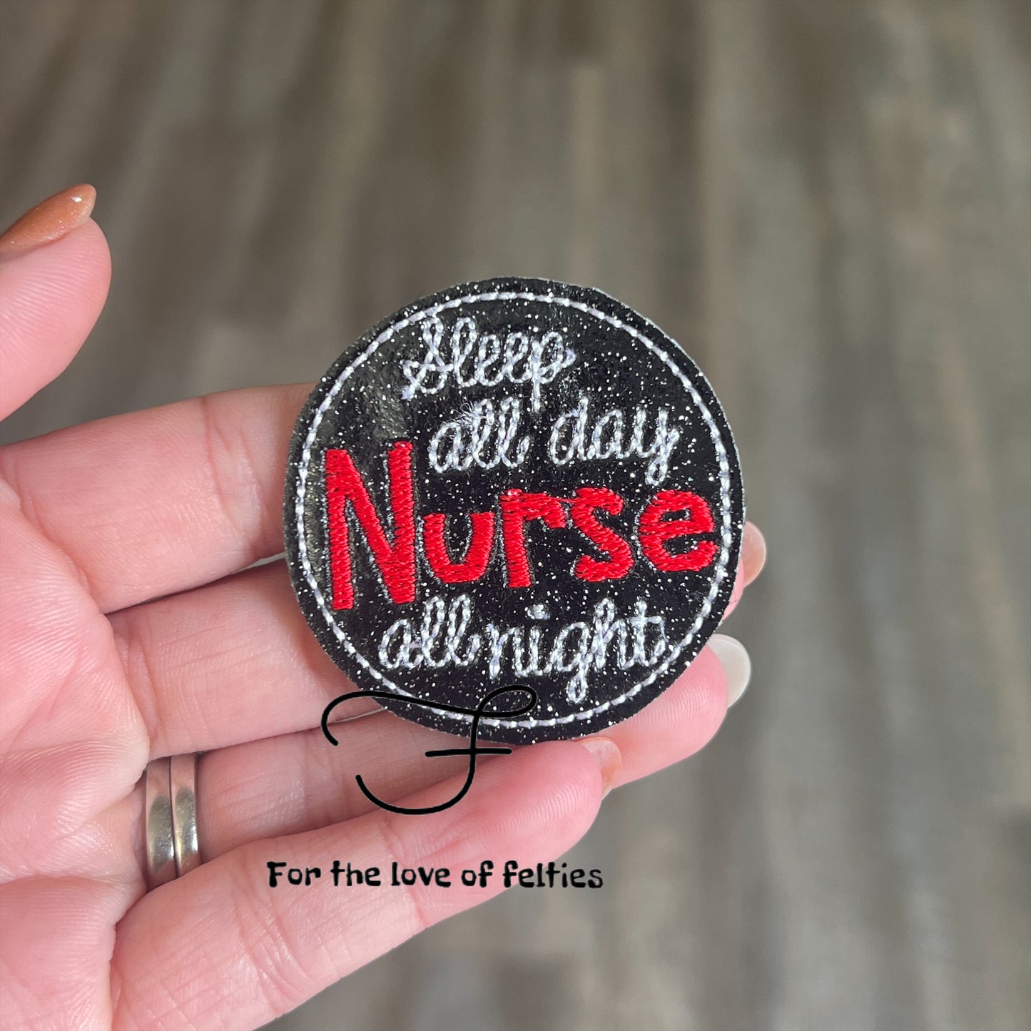 Sleep All Day Nurse All Night Feltie