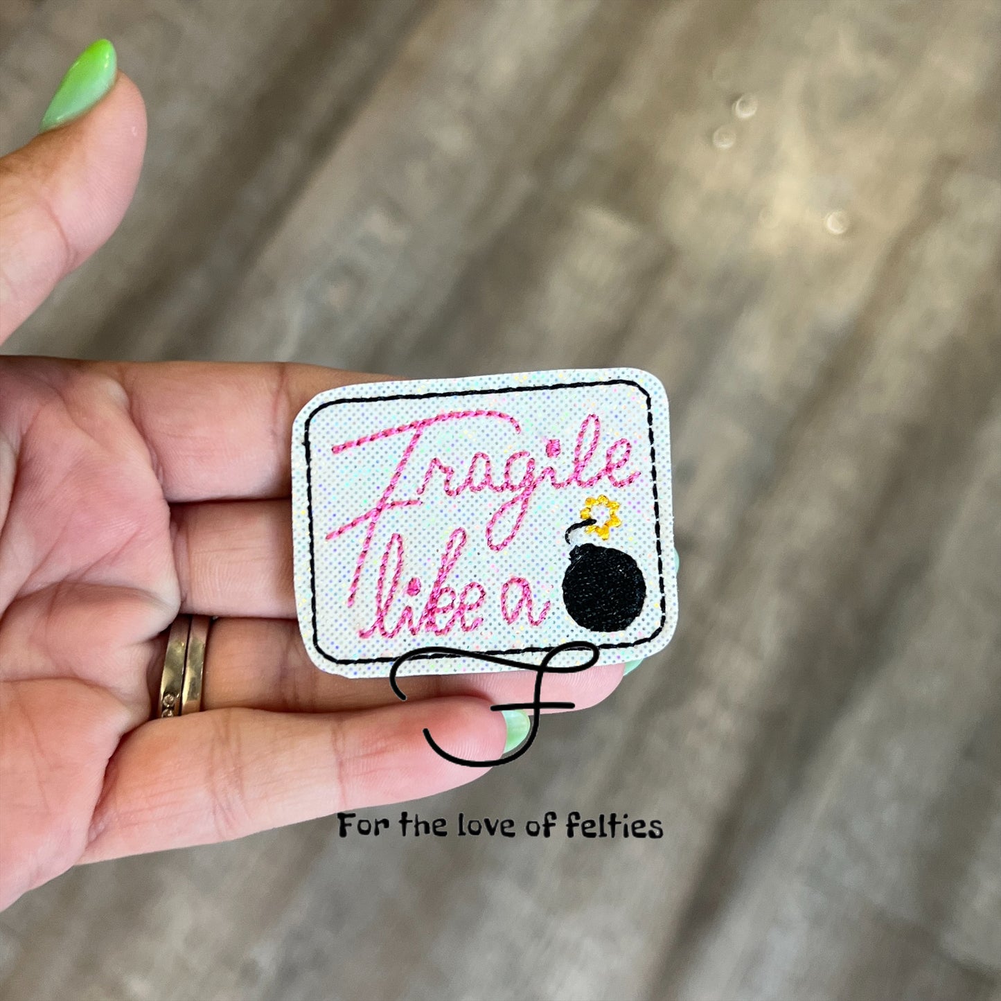 Fragile Like A Bomb Feltie