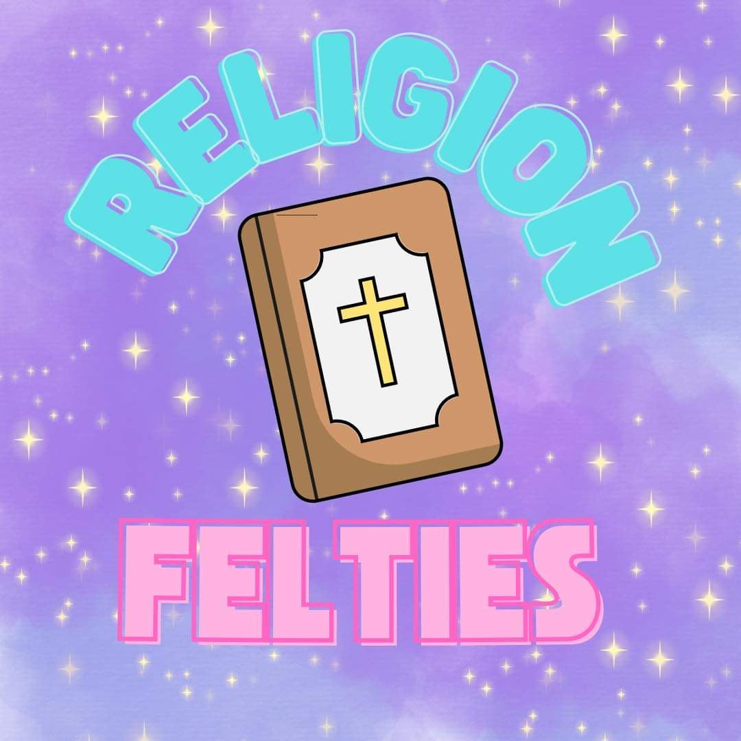 Religious Felties – For The Love Of Felties