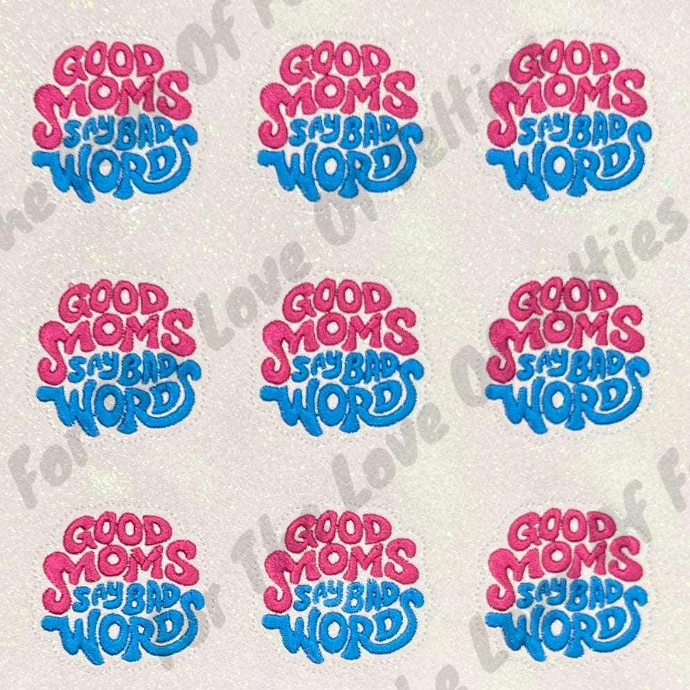 Good Moms Say Bad Words Feltie