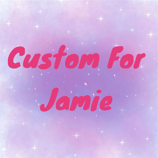 Custom for Jamie