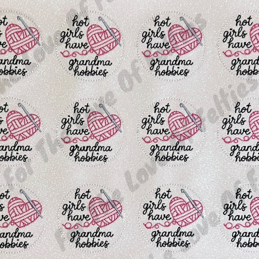Hot Girls Have Grandma Hobbies Crochet Feltie