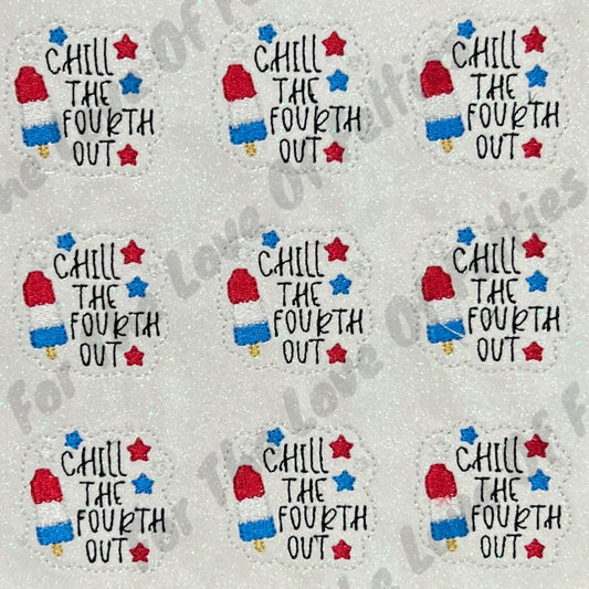 Chill The Fourth Out Feltie