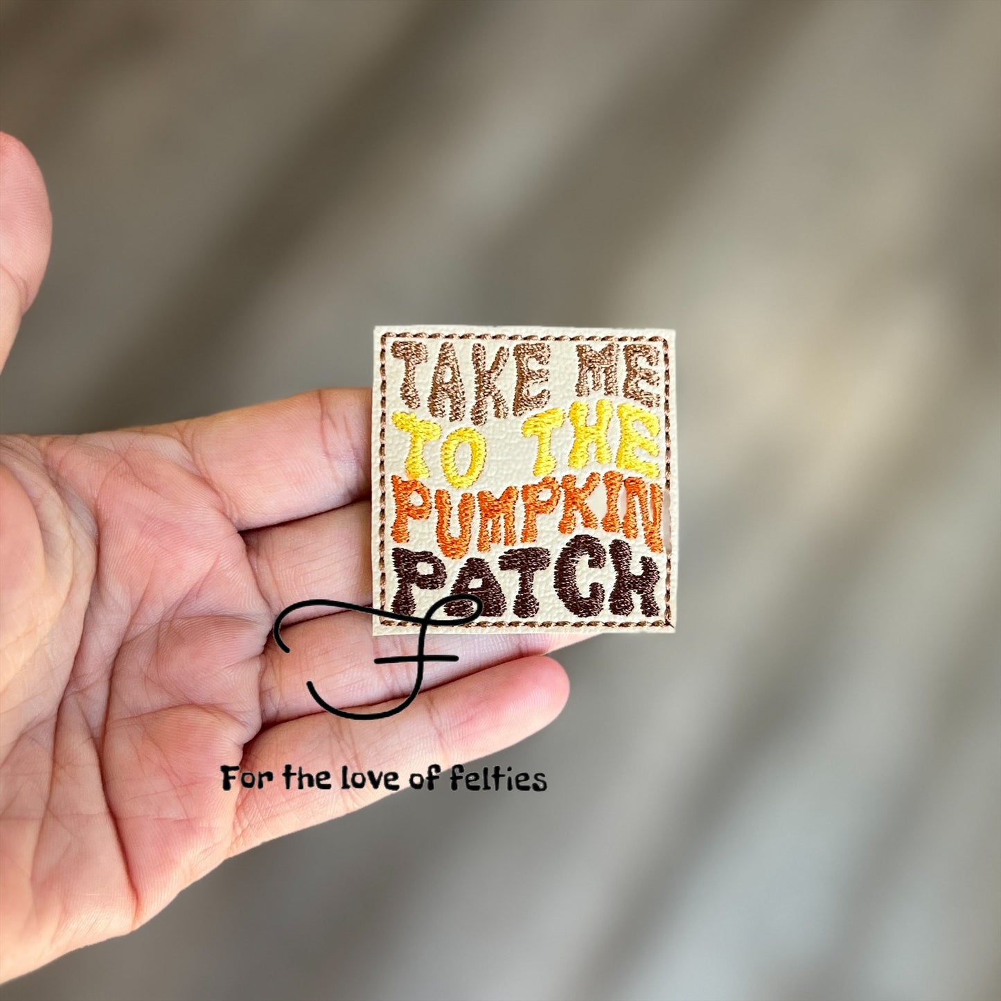 Take Me To The Pumpkin Patch Feltie