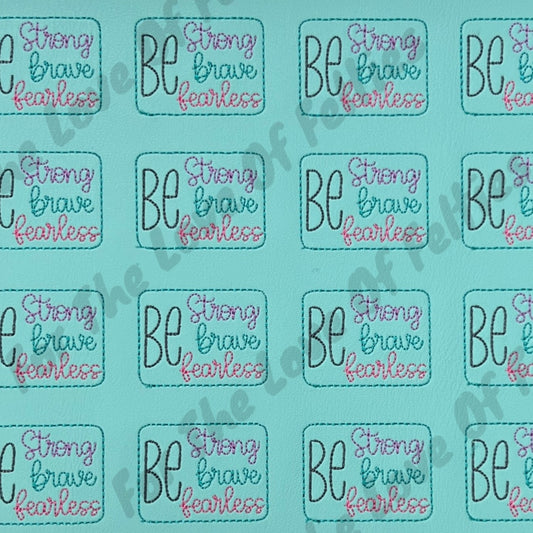 Teal Be Strong Brave Fearless Feltie