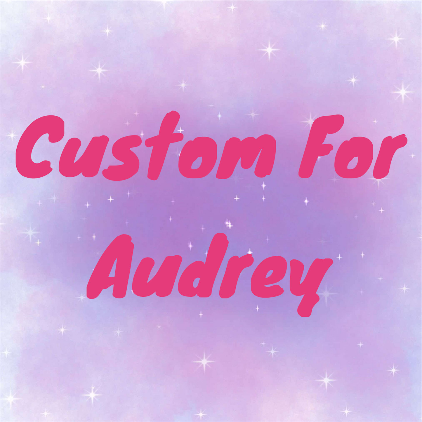 Custom for Audrey