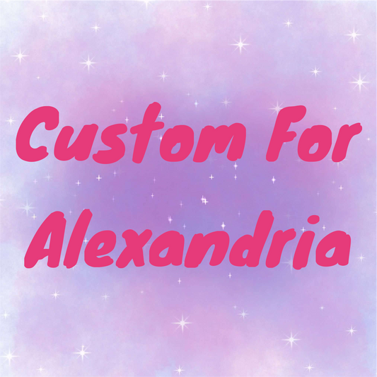 Custom for Alexandria