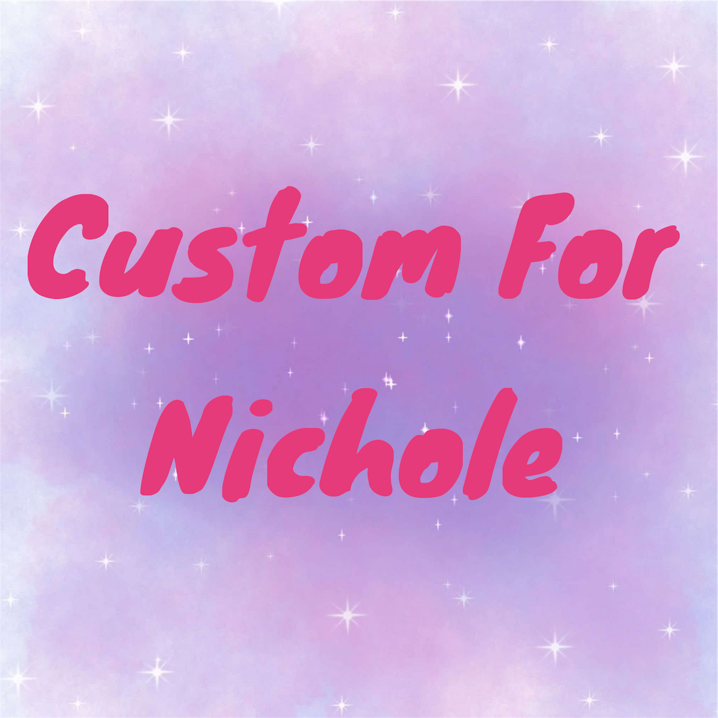 Custom for Nichole