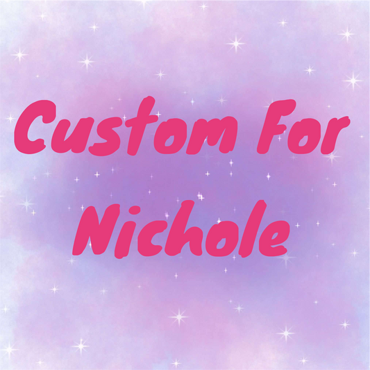 Custom for Nichole