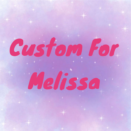Custom for Melissa