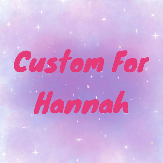 Custom for Hannah