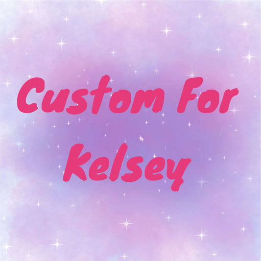 Custom for Kelsey
