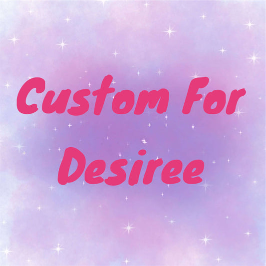 Custom for Desiree