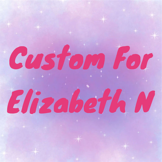 Custom for Elizabeth N