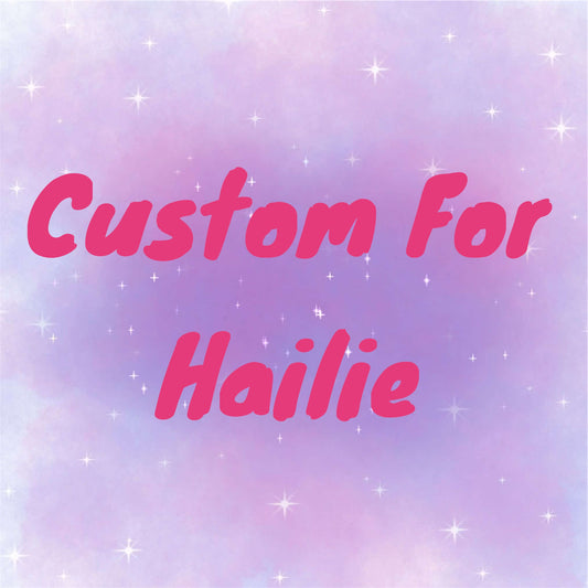 Custom for Hailie