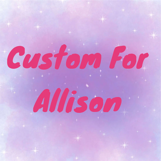 Custom for Allison