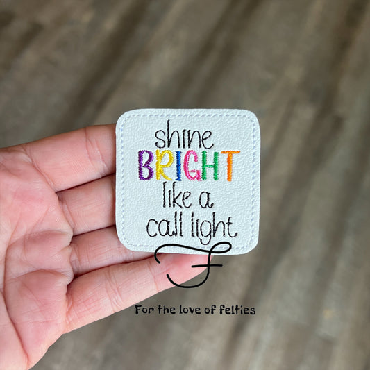 Shine Bright Like A Call Light Feltie