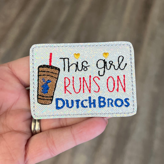 This Girl Runs on Dutch Bros Feltie