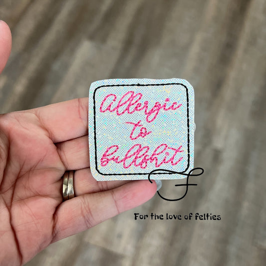 Allergic To Bullshit Feltie